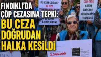 Fındıklı’da Çöp Cezasına Tepki: Bu Ceza Doğrudan Halka Kesildi