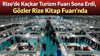 Rize'de Kaçkar Turizm Fuarı Sona Erdi, Gözler Rize Kitap Fuarı'nda