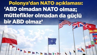 Polonya'dan NATO açıklaması: 'ABD olmadan NATO olmaz; müttefikler olmadan da güçlü bir ABD olmaz'