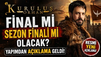 Kuruluş Orhan Final Mi Sezon Finali Mi Olacak ?