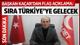 BAŞKAN KAÇAR'DAN FLAŞ AÇIKLAMA: SIRA TÜRKİYE'YE GELECEK