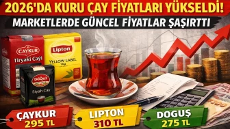 2026’da Kuru Çay Fiyatları Yükseldi: Marketlerde Güncel Rakamlar Dikkat Çekiyor