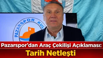 Pazarspor’dan Araç Çekilişi Açıklaması: Tarih Netleşti