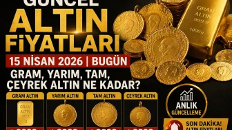 BUGÜN GRAM, YARIM, TAM, ÇEYREK ALTIN NE KADAR 15 NİSAN 2026 | Güncel Altın Fiyatları