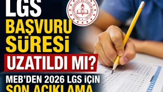 LGS başvuru süresi uzatıldı mı? MEB’den 2026 LGS için son açıklama