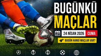 24 Nisan 2026 Cuma Günü Oynanacak Maçların Programı