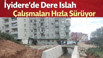 İyidere'de Dere Islah Çalışmaları Hızla Sürüyor