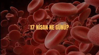 17 Nisan: Türkiye'de Kutlanan Özel Günler ve Anlamı