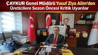 Çaykur Genel Müdürü Yusuf Ziya Alim’den Üreticilere Sezon Öncesi Kritik Uyarılar