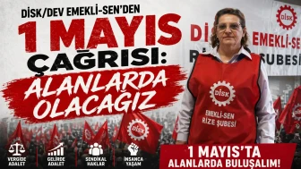 DİSK/Dev Emekli-Sen’den 1 Mayıs Çağrısı: Alanlarda Olacağız