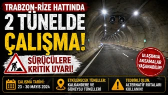 Trabzon-Rize hattında 2 tünelde çalışma: Uyarı geldi
