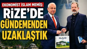 Ekonomist İslam Memiş Rize'ye ilk ziyaretinde değerlendirmelerde bulundu