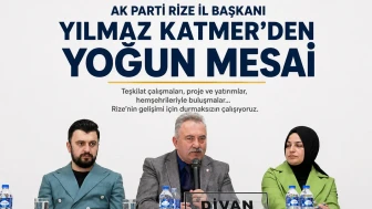 AK Parti Rize İl Başkanı Yılmaz Katmer’den Yoğun Mesai