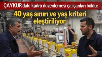 ÇAYKUR'daki kadro düzenlemesi çalışanları böldü: 40 yaş sınırı ve yaş kriteri eleştiriliyor