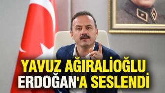 Yavuz Ağıralioğlu Cumhurbaşkanı Erdoğan'a seslendi