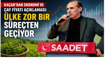 Kaçar’dan Ekonomi ve Çay Fiyatı Açıklaması: Ülke Zor Bir Süreçten Geçiyor