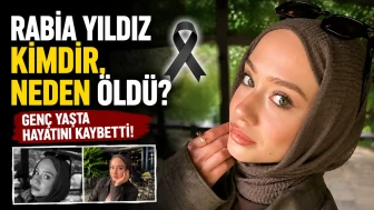 Rabia Yıldız kimdir, neden öldü?