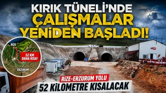 Kırık Tüneli’nde Çalışmalar Yeniden Başladı: Rize-Erzurum Yolu 52 Kilometre Kısalacak