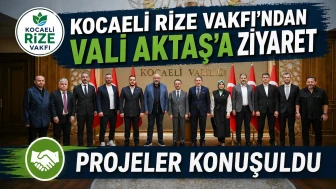 Kocaeli Rize Vakfı'ndan Vali Aktaş'a ziyaret: Projeler konuşuldu