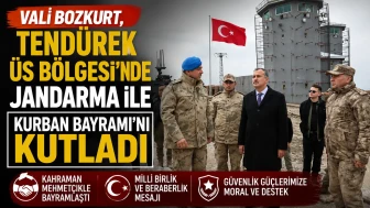 Vali Bozkurt, Tendürek Üs Bölgesi'nde jandarma ile Kurban Bayramı'nı kutladı