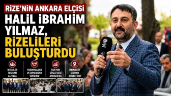 Rize’nin Ankara elçisi Halil İbrahim Yılmaz, Rizelileri buluşturdu