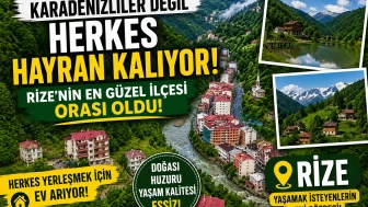 Rize'nin En Güzel İlçesi Belirlendi: Görenleri Büyüleyen Doğası!