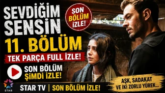 Sevdiğim Sensin 11. Bölüm Tek Parça Full İzle! Star TV Sevdiğim Sensin son bölüm izle!