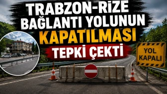 Rize-Trabzon geçişinin kapatılmasına halktan tepki: Çözüm güvenli kavşak!