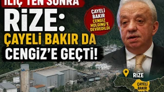 İliç'ten sonra Rize: Çayeli Bakır da Cengiz'e geçti!