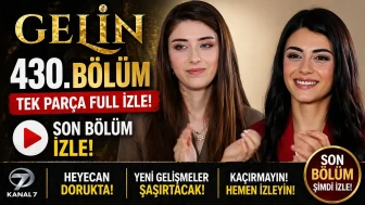 Gelin 430. Bölüm Tek Parça Full İzle! Kanal 7 Gelin son bölüm izle!