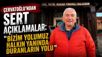 Çervatoğlu'ndan Sert Açıklamalar:"Bizim Yolumuz Halkın Yanında Duranların Yolu