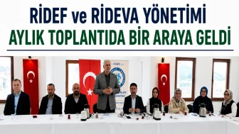 RİDEF ve RİDEVA Yönetimi Aylık Toplantıda Bir Araya Geldi