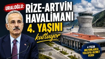 Uraloğlu: Rize-Artvin Havalimanı 4. yaşını kutluyor