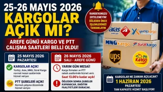 25-26 Mayıs 2026 Kargolar Açık Mı? Arefe Günü PTT, Yurtiçi, Aras ve MNG Kargo Çalışma Saatleri