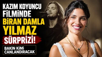 Kazım Koyuncu filminde Biran Damla Yılmaz sürprizi! Bakın kimi canlandıracak