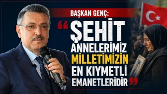 Başkan Genç: “Şehit Annelerimiz Milletimizin En Kıymetli Emanetleridir”