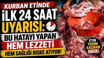 Kurban Etinde “İlk 24 Saat” Uyarısı: Bu Hatayı Yapan Hem Lezzeti Hem Sağlığı Riske Atıyor!