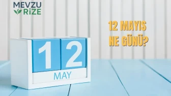 12 Mayıs: Türkiye'de Özel Bir Günün Anlamı