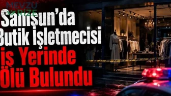 İbrahim Bal Neden Öldü? Samsun’da Butik İşletmecisi İş Yerinde Ölü Bulundu