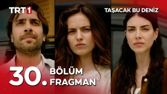 Taşacak Bu Deniz 30. Bölüm Fragmanı yayınlandı! Sezon finalinde bomba