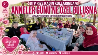BTP Rize Kadın Kollarından Anneler Günü’ne özel buluşma