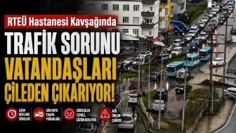 RTEÜ Hastanesi Kavşağında Trafik Sorunu Vatandaşları Çileden Çıkarıyor