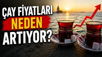 Çay fiyatları neden artıyor? Güncel fiyat listesi