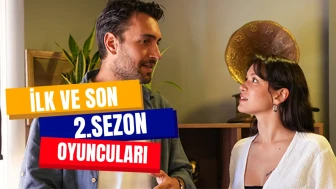 İlk ve Son 2.Sezon Oyuncuları Kimler? Ne Zaman Yayınlanacak? Hangi Platformda?