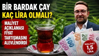 Bir Bardak Çay Kaç Lira Olmalı? Maliyet Açıklaması Fiyat Tartışmasını Alevlendirdi