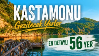 Kastamonu Gezilecek Yerler | En Detaylı 56 Yer