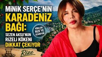 Minik Serçe’nin Karadeniz Bağı: Sezen Aksu’nun Rizeli Kökeni Dikkat Çekiyor