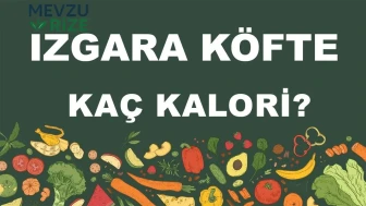 Izgara Köfte kaç kalori? Izgara Köftenin besin değerleri neler?