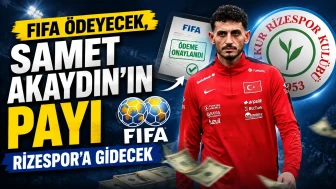FIFA Ödeyecek, Samet Akaydın'ın Payı Rizespor'a Gidecek