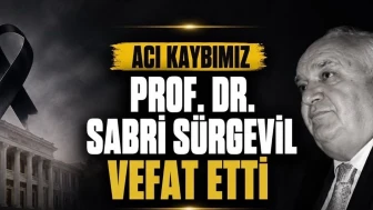 Prof. Sabri Sürgevil Kimdir? Tarih Bölümünün Acı Kaybı